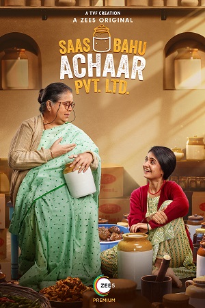 Download  Saas Bahu Achaar Pvt. Ltd. Season 1 (2022) Hindi Complete ZEE5 WEB Series 480p | 720p WEB-DL