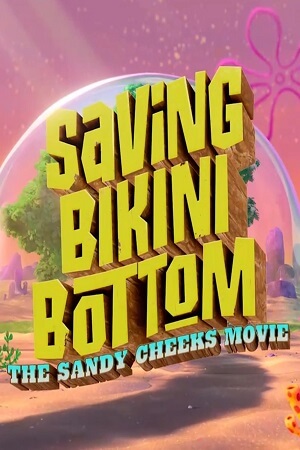 Download Saving Bikini Bottom: The Sandy Cheeks Movie (2024) WEB-DL Full Movie