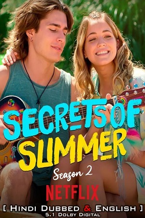 Download  Secrets of Summer (2022) S02 Hindi Dubbed (5.1 DD) Netflix 480p | 720p WEB-DL