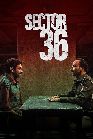 Download  Sector 36 (2024) WEB-DL [Hindi DD5.1] NetFlix Original Full Movie 480p [360MB] | 720p [1.3GB] | 1080p [3GB]