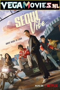  Seoul Vibe – Netflix Original (2022) Dual Audio {Hindi-English} 480p [500MB] | 720p [1.4GB] | 1080p [3GB]