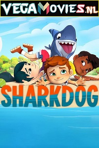 Download  Sharkdog (2021) Season 1 Dual Audio {Hindi-English} Complete NetFlix WEB Series 480p [450MB] | 720p [950MB] HDRip