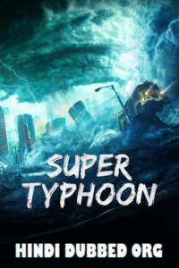 Download Super Typhoon (2020) WEB-DL Dual Audio (Hindi ORG + Chinese)