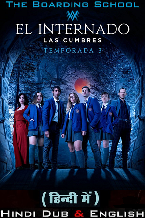 Download The Boarding School: Las Cumbres – Amazon Original (2023) Season 3 Dual Audio (Hindi-English) WEB-DL