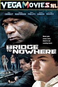  The Bridge to Nowhere (2009) Dual Audio {Hindi-English} 480p [400MB] | 720p [1.2GB] | 1080p [2GB]