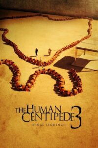 Download  The Human Centipede III (2015) {English with Subtitles} Full Movie WEB-DL 480p [350MB] | 720p [700MB]