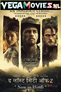 Download The Lost City of Z (2016) Dual Audio (Hindi-English)