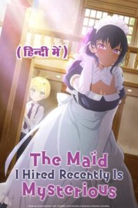 Download The Maid I Hired Recently Is Mysterious (Season 1 – Anime Series) Complete Multi-Audio WEB-DL