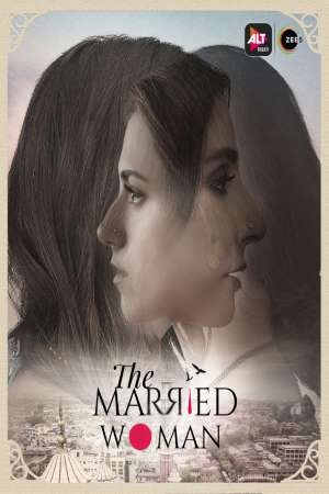 Download The Married Woman (2021) Season 1 Hindi Complete ALTBalaji WEB Series HDRip