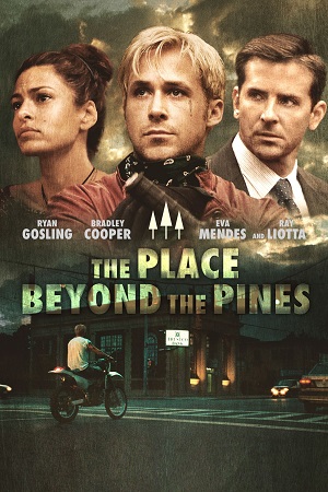 Download  The Place Beyond the Pines (2012) BluRay {English With Subtitles} Full Movie 480p [500MB] | 720p [1.2GB] | 1080p [2.7GB]