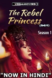 Download The Rebel Princess (Season 1) Hindi Dubbed (ORG) MXPlayer All Episodes WEB-DL