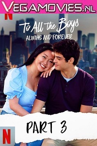 Download  Netflix To All The Boys: Always And Forever (2021) ORG. Dual Audio {Hindi-English} 480p [400MB] | 720p [1GB] | 1080p [2GB]