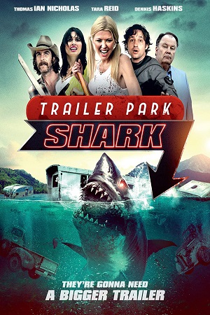 Download  Trailer Park Shark (2017) Dual Audio {Hindi-English} 480p [300MB] | 720p [900MB]