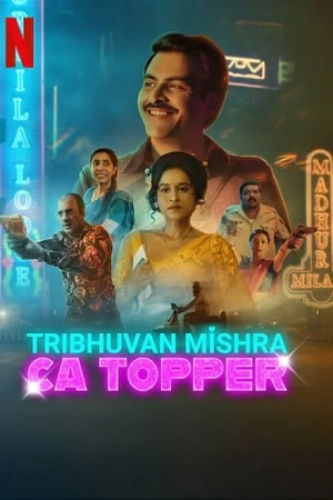 Download TRIBHUVAN MISHRA CA TOPPER (2024) Season 1 Complete Netflix Original WEB Series WEB-DL