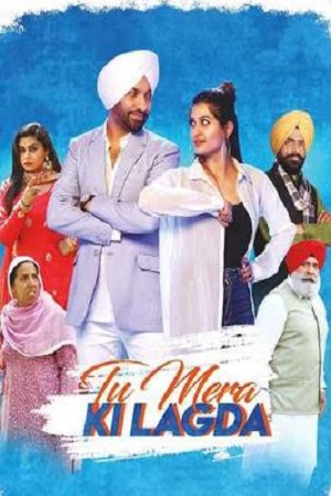 Download Tu Mera Ki Lagda (2019) Punjabi Full Movie