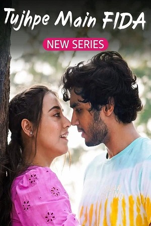 Download Tujhpe Main Fida (Season 1 – 2) Hindi Complete WEB Series AMZN WEB-DL