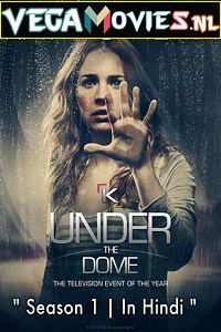 Download  Under the Dome (Season 1) Hindi Dubbed Complete Web Series WEB-DL 480p [100MB] | 720p [350MB]