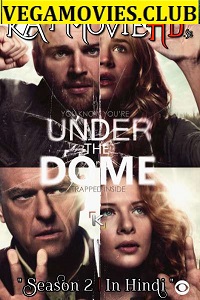 Download  Under the Dome (Season 2) Hindi Dubbed Complete Web Series WEB-DL 720p [350MB]