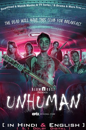 Download  Unhuman (2022) Dual Audio {Hindi-English} 480p [300MB] | 720p [900MB] | 1080p [2GB]