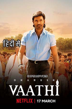 Download Vaathi (2023) Hindi ORG. Dubbed Full Movie WEB-DL