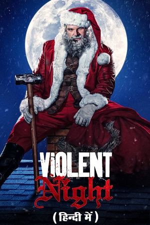 Download  Violent Night (2022) Dual Audio [Hindi - English] WeB-DL 480p [400MB] | 720p [1GB] | 1080p [2.3GB]