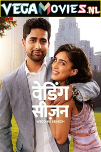 Download  Wedding Season – Netflix Original (2022) Dual Audio {Hindi-English} 480p [400MB] | 720p [1.2GB] | 1080p [2GB]