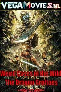 Download Weird Cases in the Wild: The Dragon Grottoes (2020) Dual Audio WeB-DL