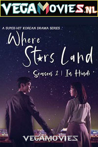 Download Where Stars Land Season 1 (2018) Hindi Dubbed Complete Korean Drama TV Series WEB-DL