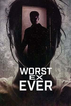 Download Worst Ex Ever (2024) Season 1 Dual Audio (Hindi-English) & WEB-DL