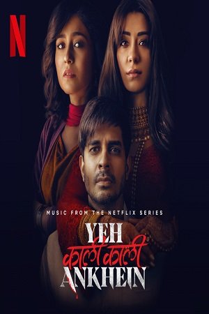 Download  Yeh Kaali Kaali Ankhein (2022) Season 1 Hindi Complete Netflix Original WEB Series 480p | 720p | 1080p WEB-DL