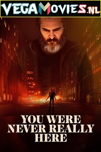 Download  You Were Never Really Here (2017) Full Movie {English With Subtitles} 480p [350MB] | 720p [700MB]